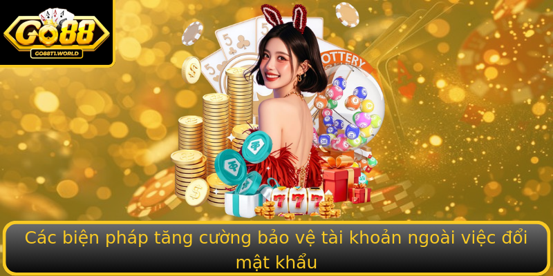 Các biện pháp tăng cường bảo vệ tài khoản ngoài việc đổi mật khẩu