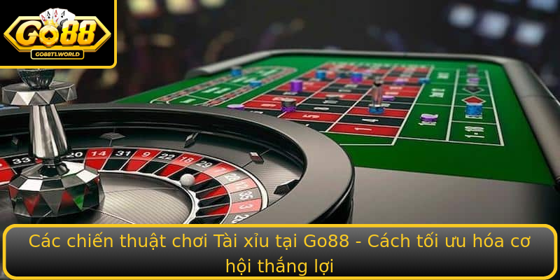 Các chiến thuật chơi Tài xỉu tại Go88 - Cách tối ưu hóa cơ hội thắng lợi
