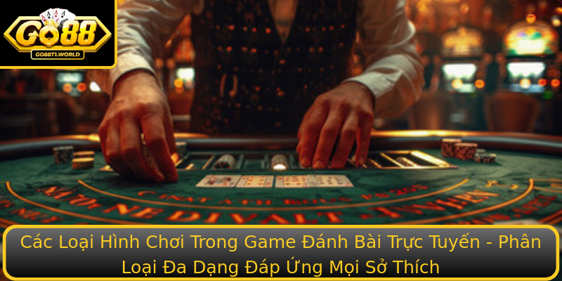 Các Loại Hình Chơi Trong Game Đánh Bài Trực Tuyến - Phân Loại Đa Dạng Đáp Ứng Mọi Sở Thích