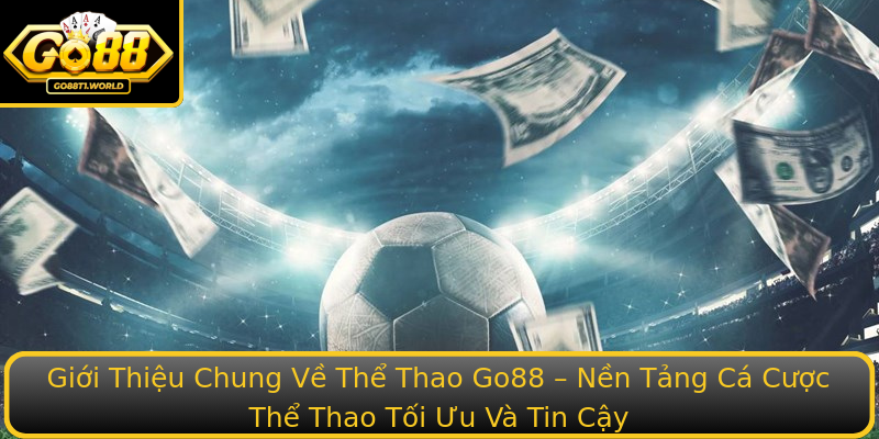 Giới Thiệu Chung Về Thể Thao Go88 – Nền Tảng Cá Cược Thể Thao Tối Ưu Và Tin Cậy