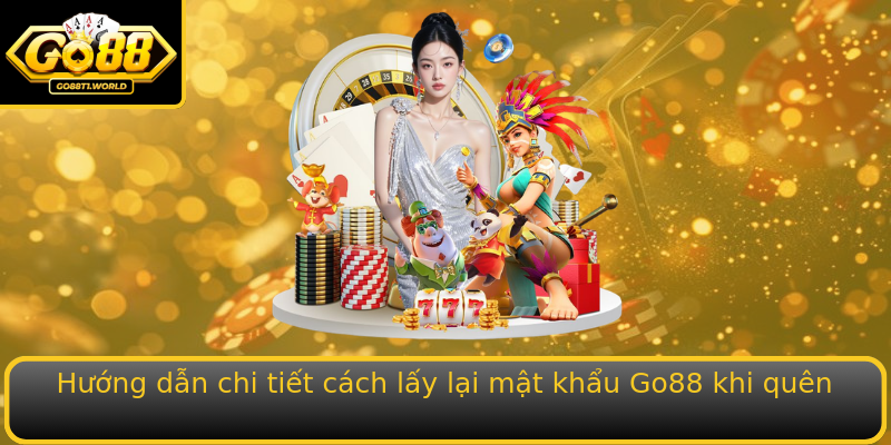 Hướng dẫn chi tiết cách lấy lại mật khẩu Go88 khi quên