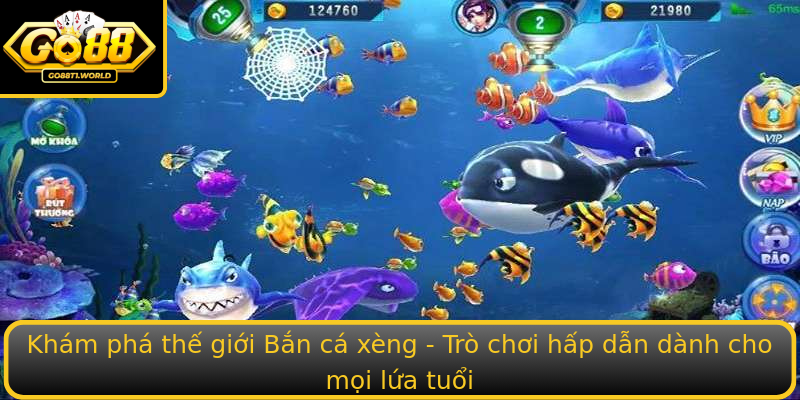 Khám phá thế giới Bắn cá xèng - Trò chơi hấp dẫn dành cho mọi lứa tuổi