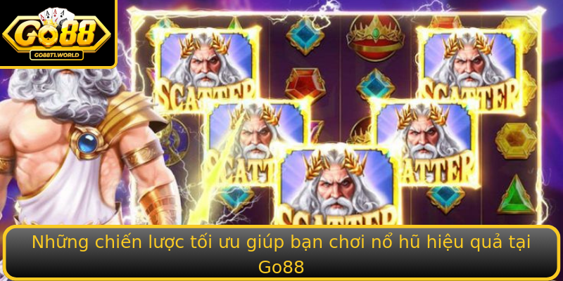 Những chiến lược tối ưu giúp bạn chơi nổ hũ hiệu quả tại Go88