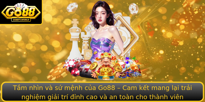 Tầm nhìn và sứ mệnh của Go88 – Cam kết mang lại trải nghiệm giải trí đỉnh cao và an toàn cho thành viên